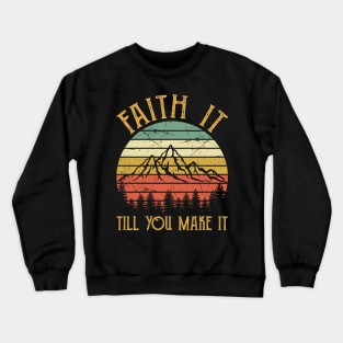 Faith It Till You Make It Vintage Christian Crewneck Sweatshirt